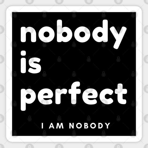 Nobody Is Perfect, I Am Nobody. Funny Saying. Magnet by That Cheeky Tee